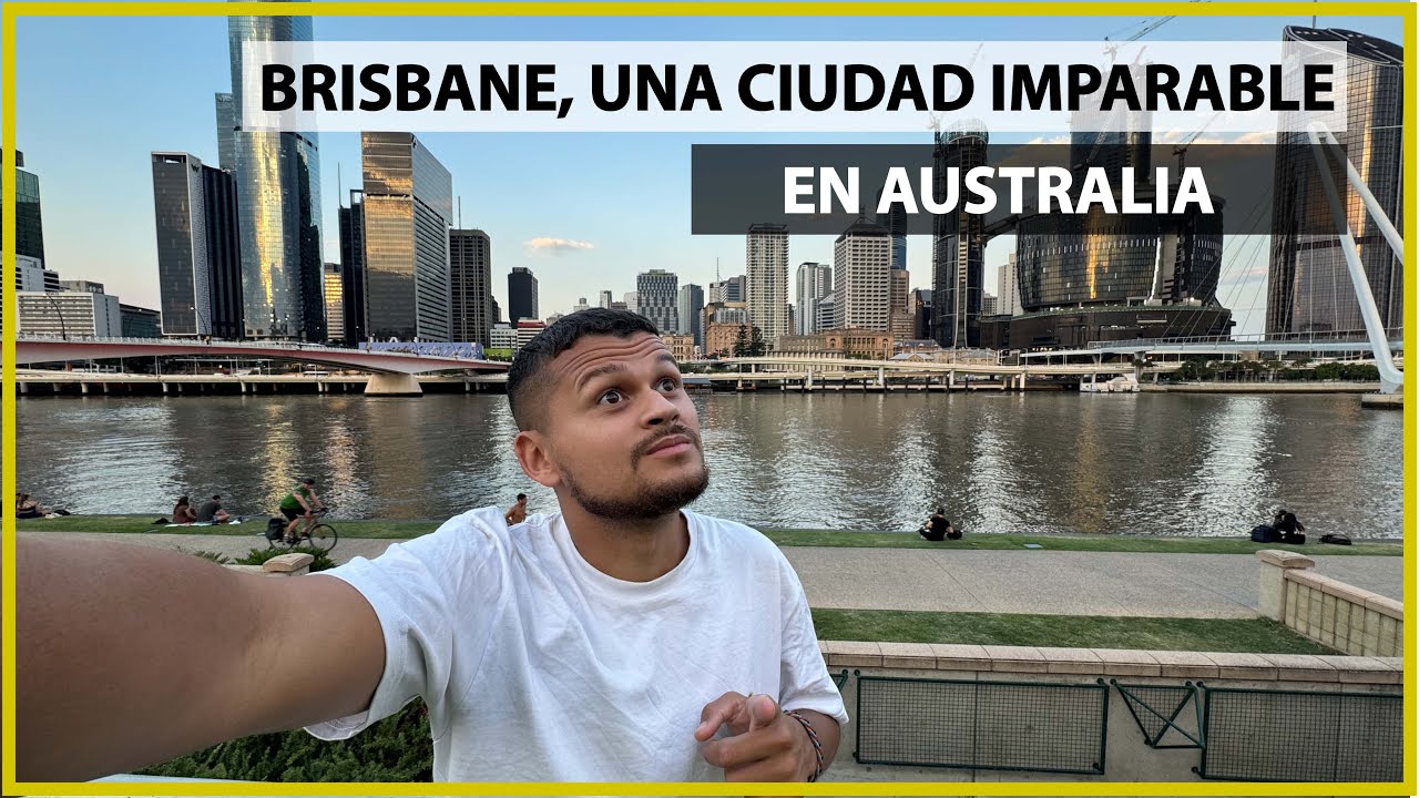 ¿Porque Brisbane, Australia se proyecta a ser una de las mejores ciudades del mundo?
