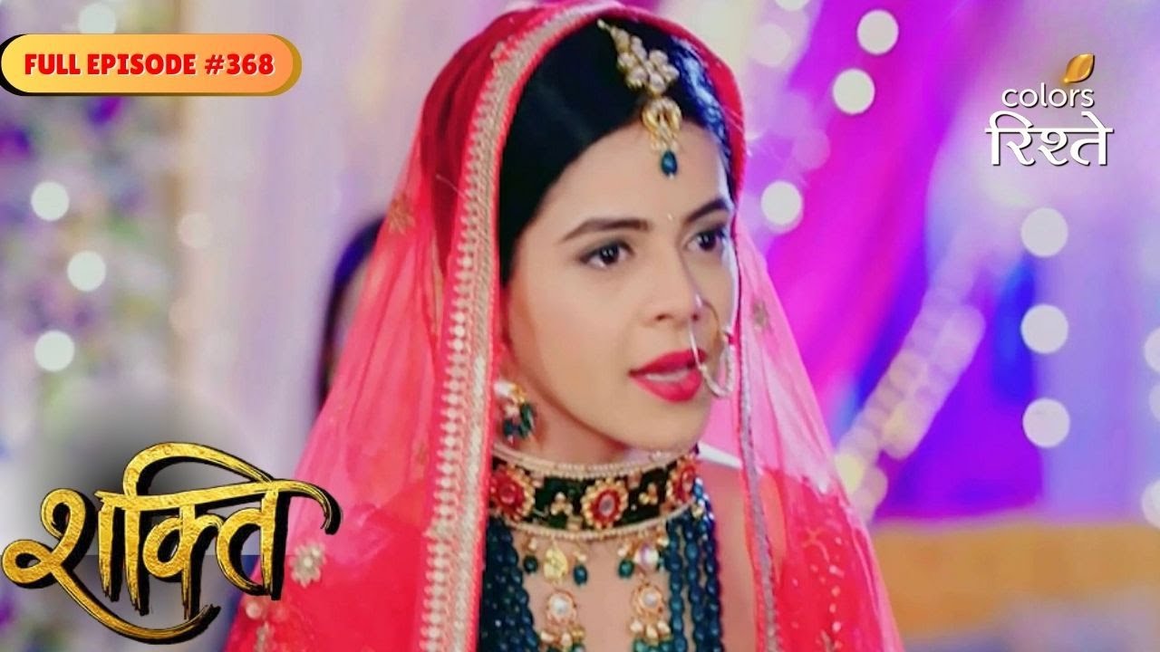 Shakti | Heer is desperately waiting for Virat | Full Ep - 368 | Colors Rishtey