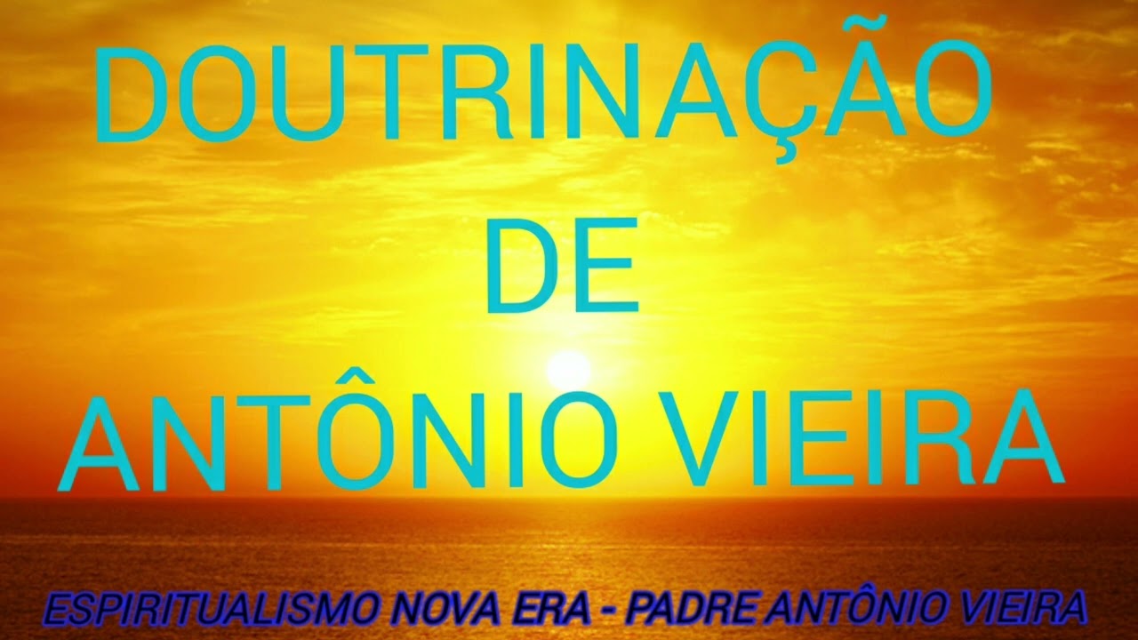 DOUTRINAÇÃO DE ANTÔNIO VIEIRA - MÉDIUM: LUCIANA COSTA