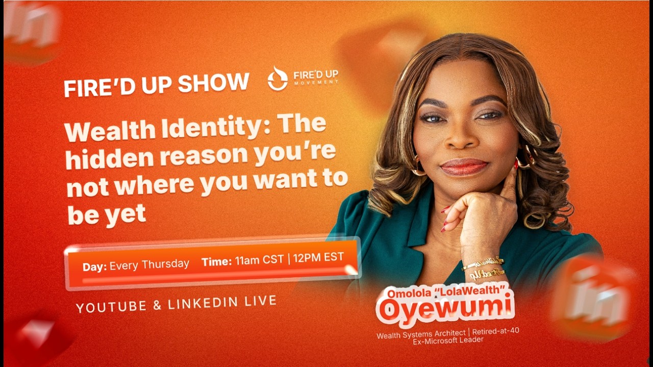 FIRE'D UP Show: Wealth Identity: The Hidden Reason You’re Not Where You Want to Be Yet