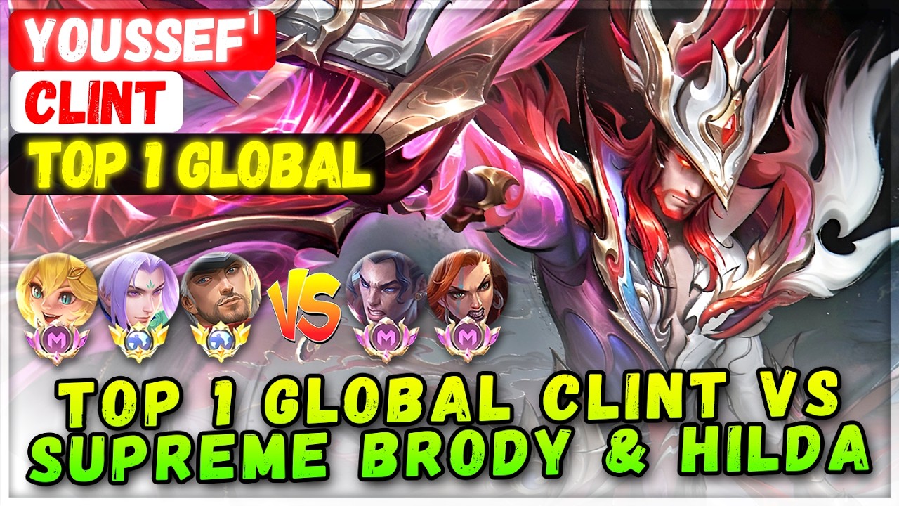 Top 1 Global Clint VS Supreme Brody & Hilda [ Top 1 Global Clint ] YOUSSEF&sup1; - Mobile Legends Build