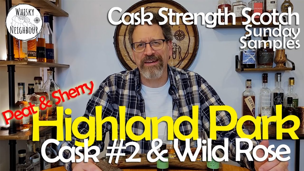 HIghland Park Cask Strength, Release #2 & Wild Rose Single Cask