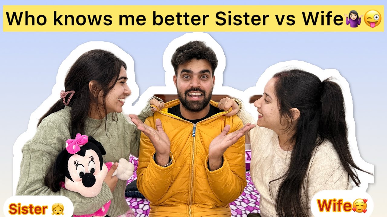 who knows me better Sister vs Wife🤷‍♀️😜