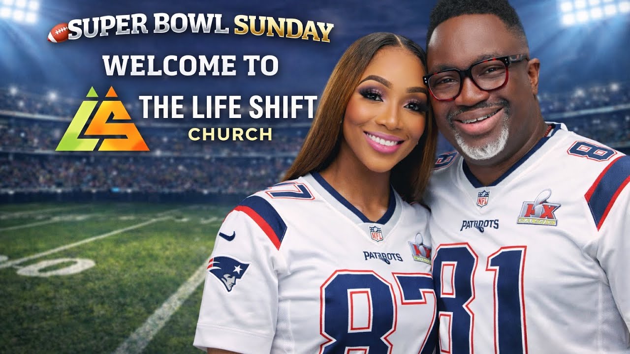 The Life Shift Church | Super bowl Sunday