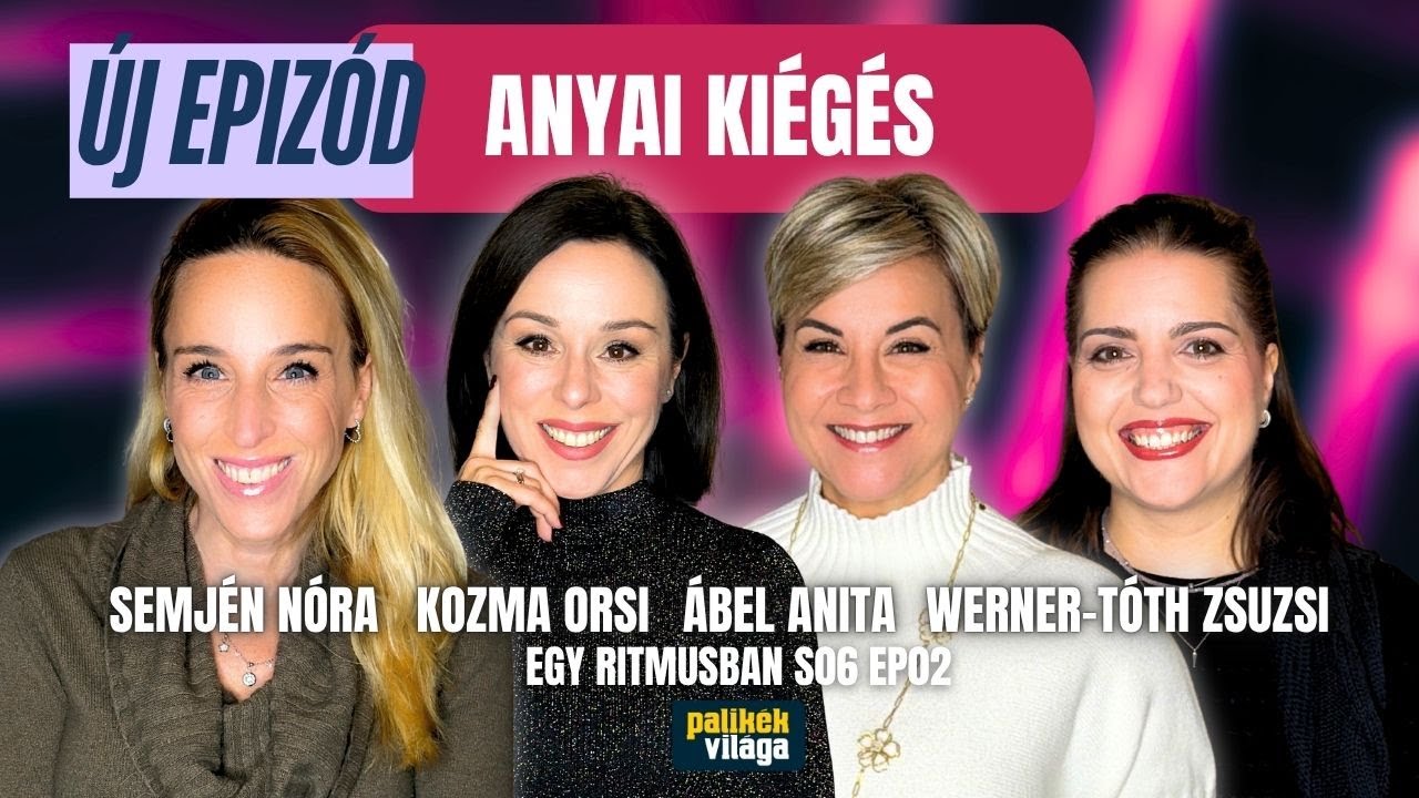 ÁBEL ANITA, KOZMA ORSI, SEMJÉN NÓRA, WERNER-TÓTH ZSUZSI AZ ANYAI KIÉGÉSRŐL | Egy ritmusban | Palikék