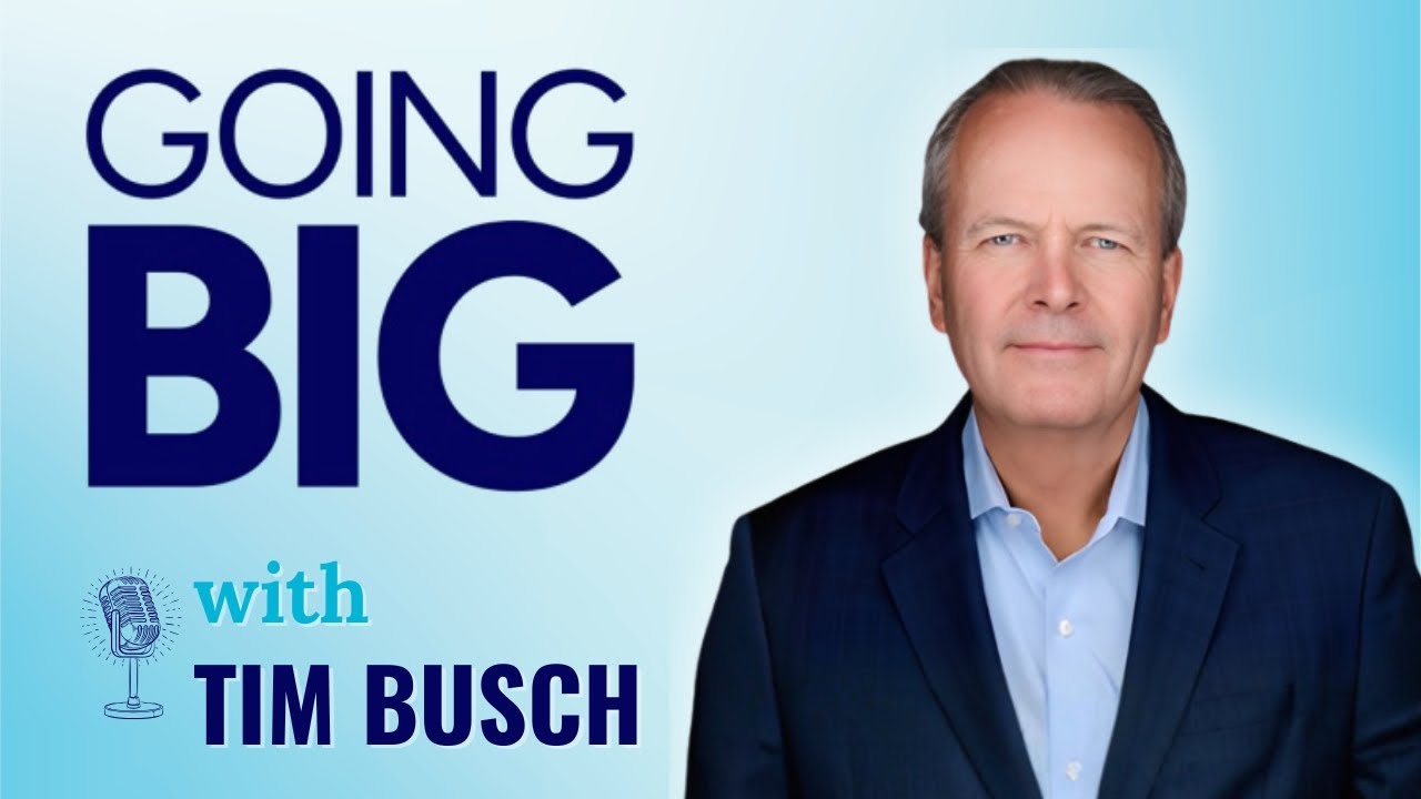 Going Big with Tim Busch: Serial Entrepreneurship, Faith, and Cultural Renewal