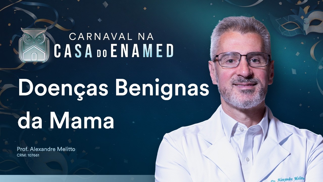Aula Resumo ENAMED - Doenças Benignas da Mama | Prof. Alexandre Melitto