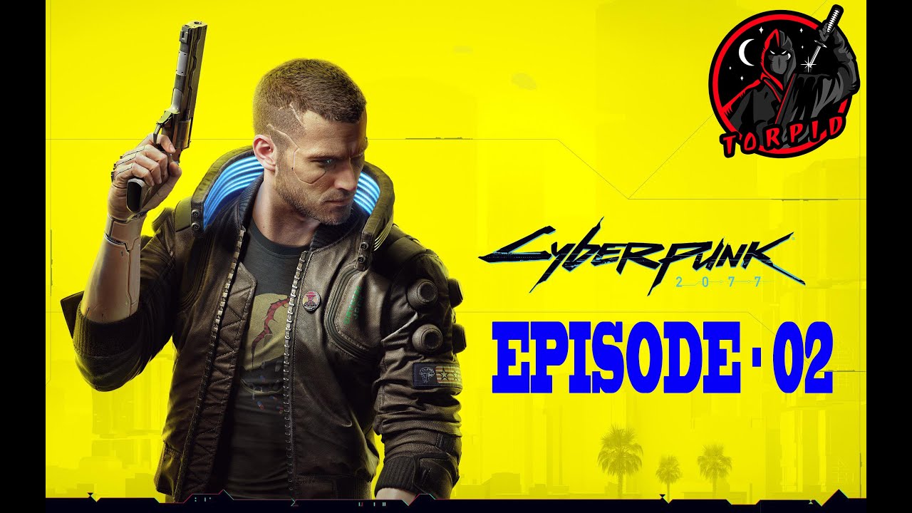 Cyberpunk 2077 ║ Ep-02║ Game Play ║TORPID