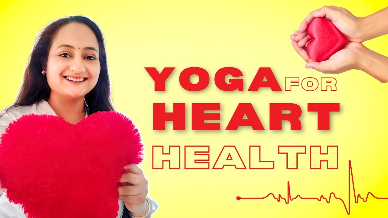 YOGA TO SAVE YOUR HEART HEALTH: SIMPLE ROUTINE YOU MUST TRY WITH ADDITIONAL TIPS | NIRAMAYAH SUTRAS
