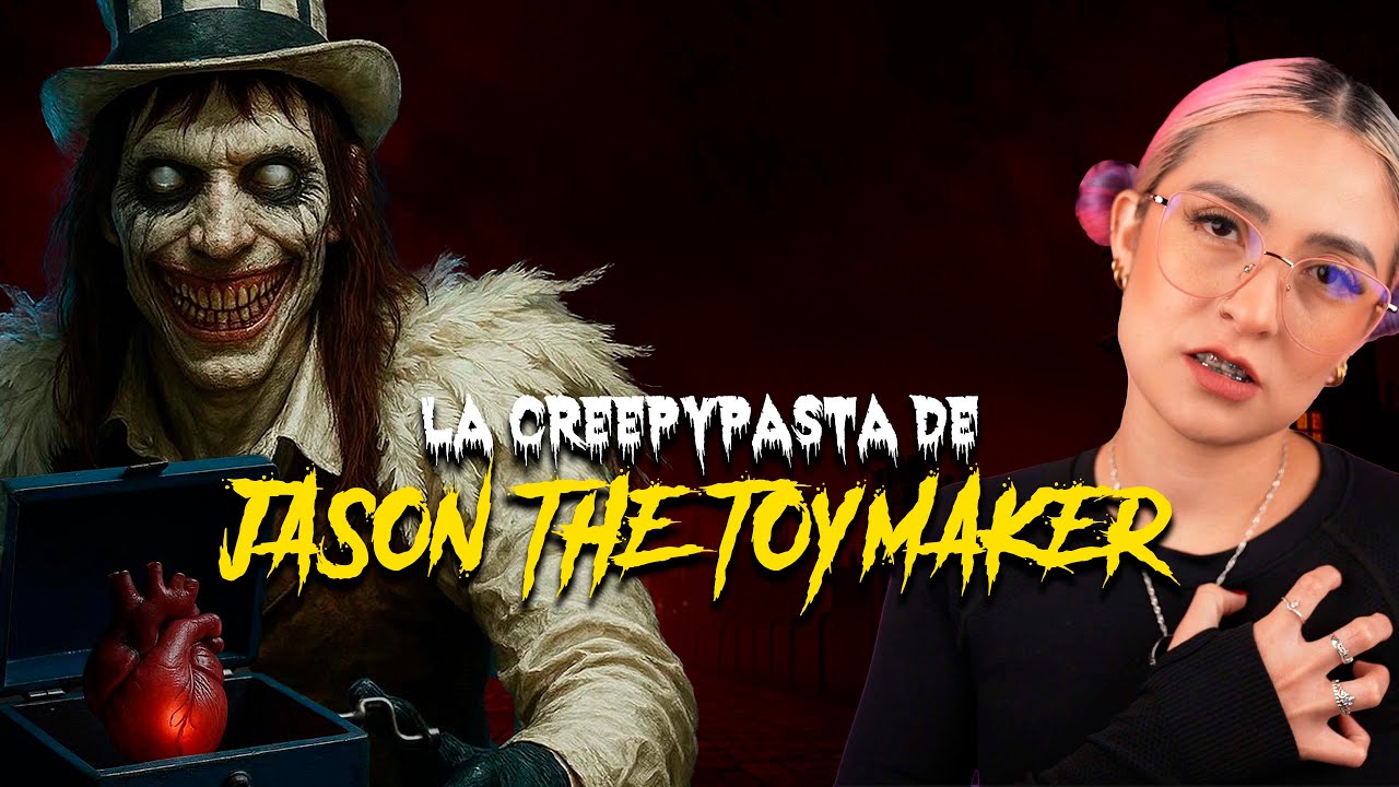 LA CREEPYPASTA DE JASON THE TOYMAKER