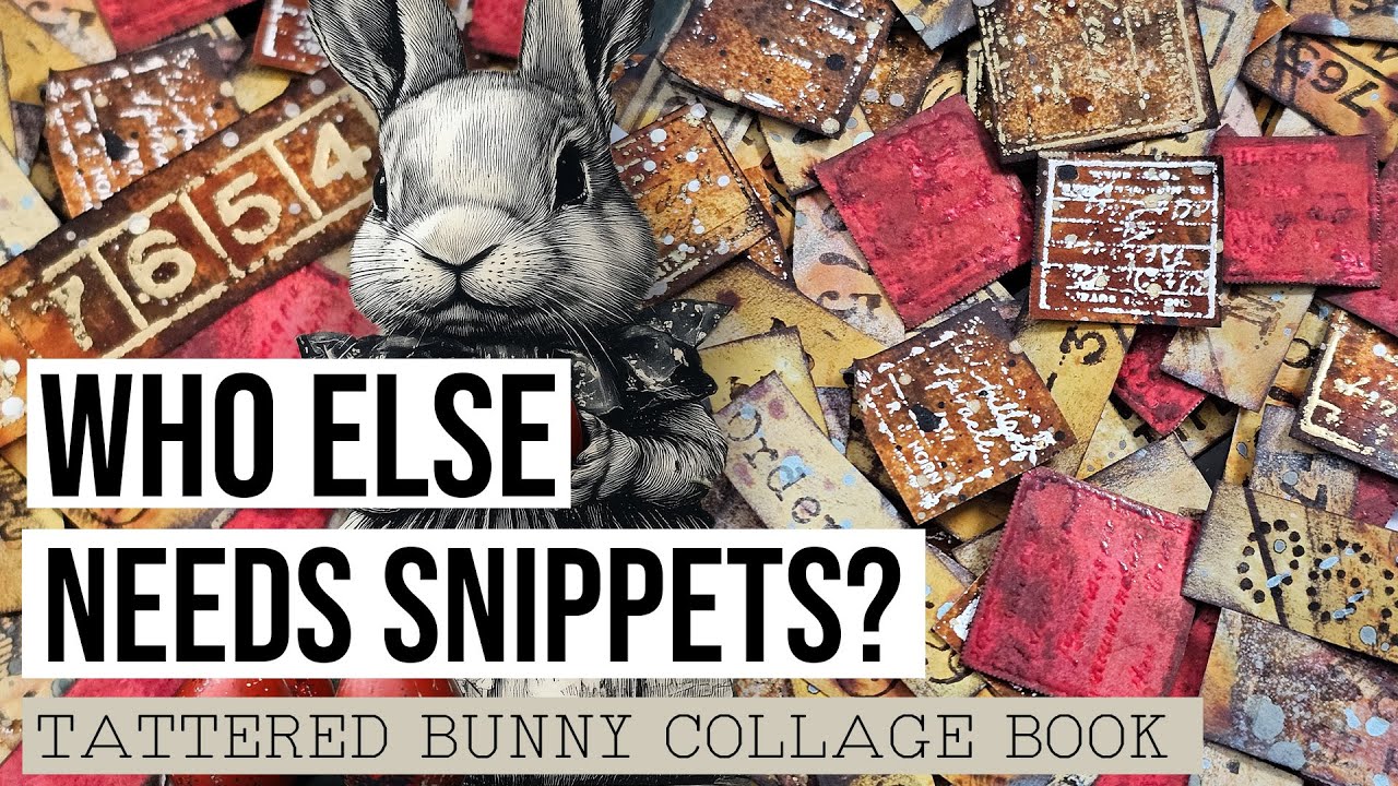 Need SNIPPETS? Let's make some for our COLLAGE FODDER stash! [TATTERED BUNNY COLLAGE BOOK]