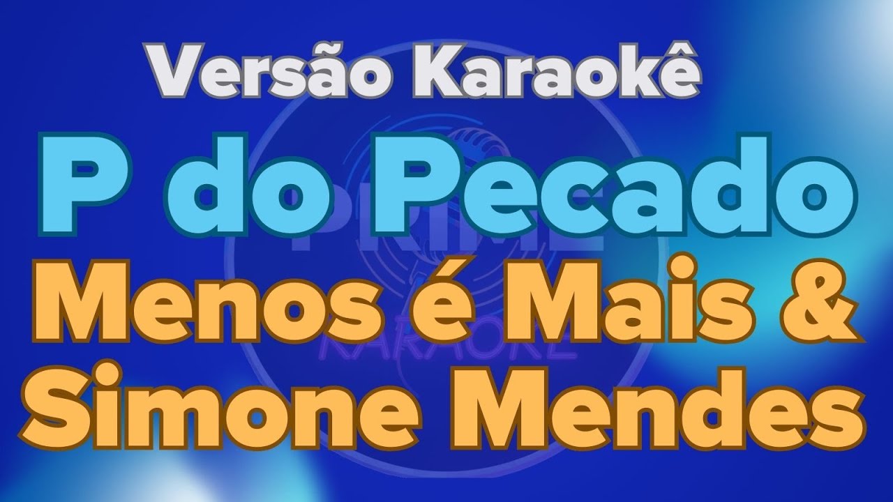 Menos é Mais & Simone Mendes - P do Pecado (Karaokê)