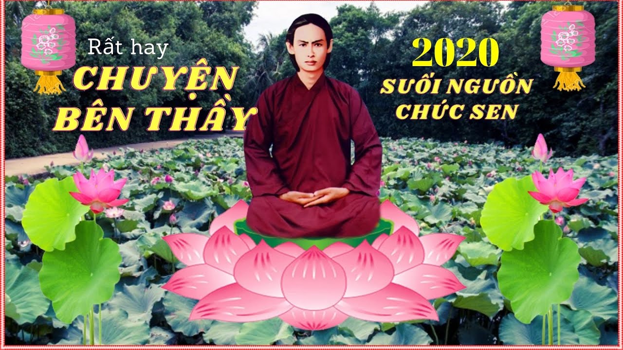 Chuyện Bên Thầy Mới Suối Nguồn 2020 -Suối Nguồn, Chúc Sen