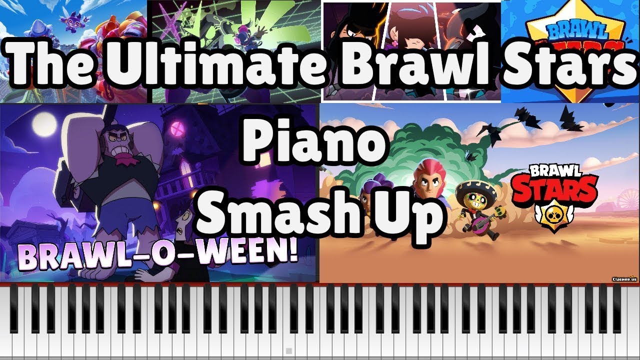 The Ultimate Brawl Stars Piano Smash Up