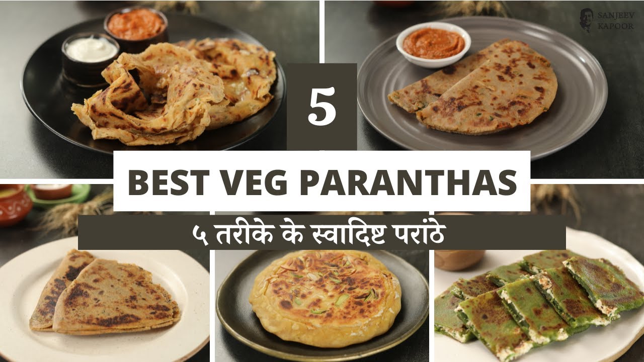 5 Best Veg Paranthas | ५ तरीके के स्वादिष्ट परांठे | Sanjeev Kapoor Khazana