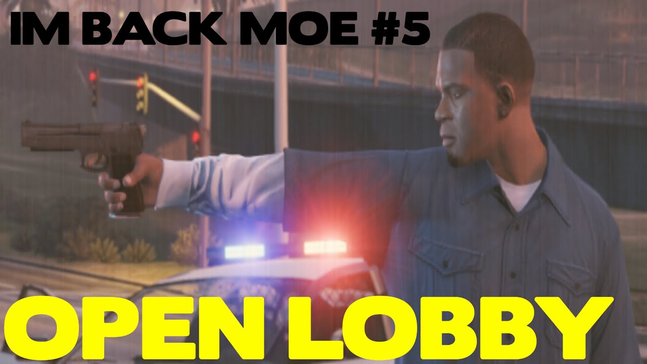 OPEN LOBBY IM BACK MOE #5 | GTA 5 [HD]
