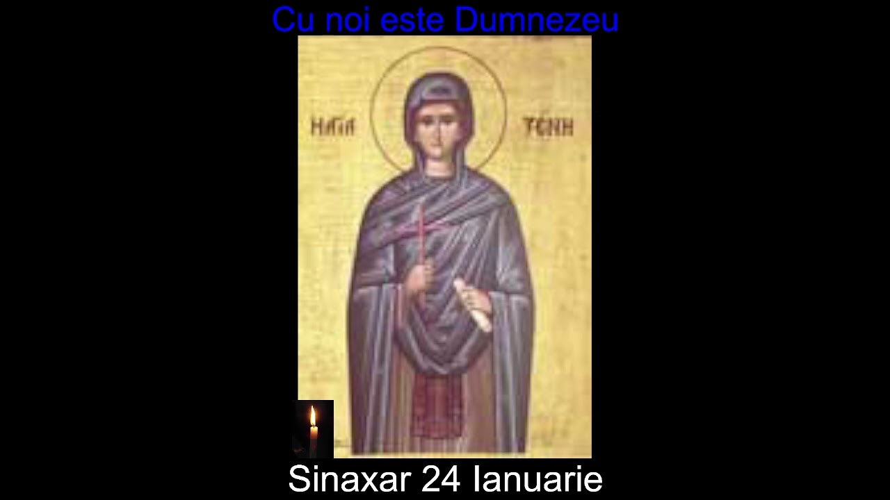 Cu noi este Dumnezeu. Sinaxar 24 Ianuarie.