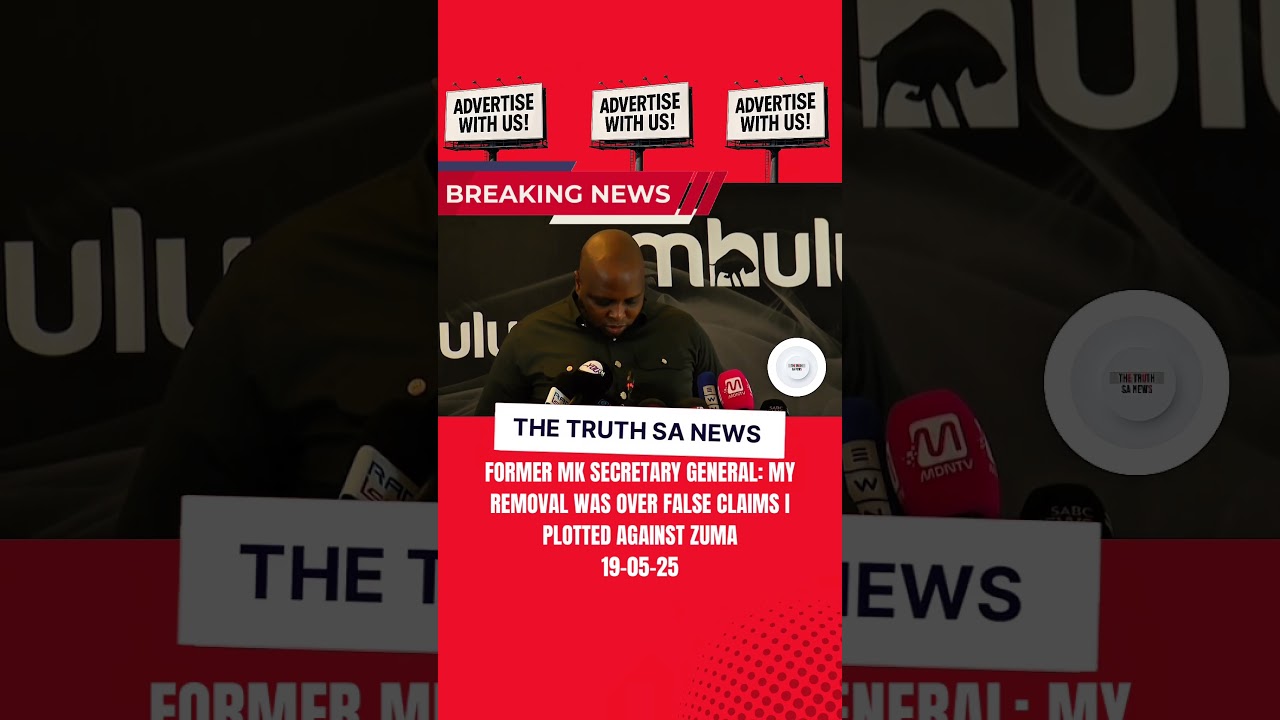 Former MK Secretary General: I Was Removed Over False Claims of Plotting Against Zuma | 19-05-25