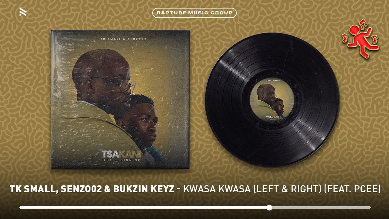 Tk Small, Senzo02 & Bukzin Keyz - Kwasa Kwasa (Left & Right) (feat. Pcee) [Official Audio]