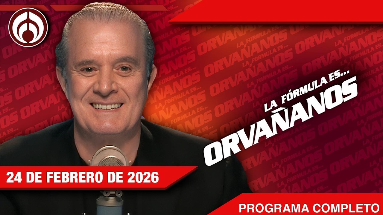 EN VIVO | LA FÓRMULA ES… ORVAÑANOS | 24/02/26