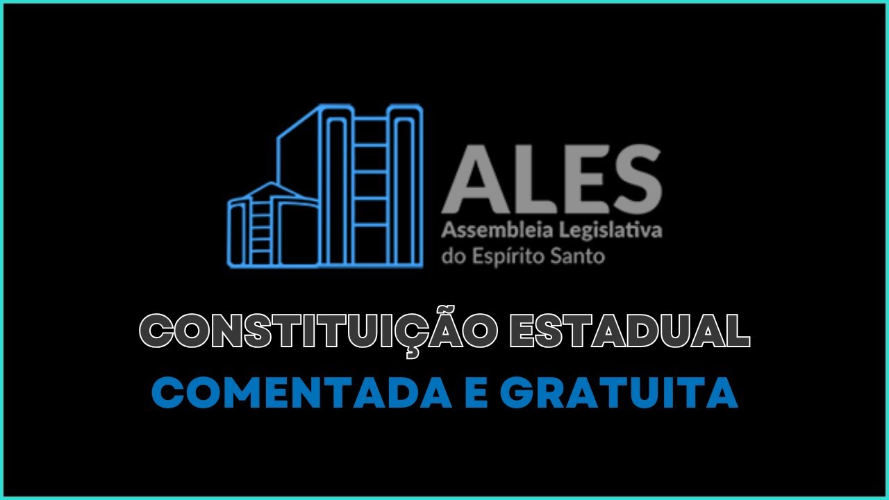 CONCURSO ALES (AULA GRÁTIS DE CONSTITUIÇÃO ESTADUAL)