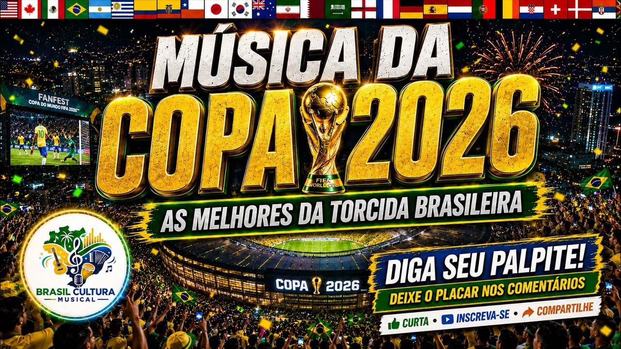 M&Uacute;SICA DA COPA 2026 🇧🇷 As Melhores da Torcida Brasileira