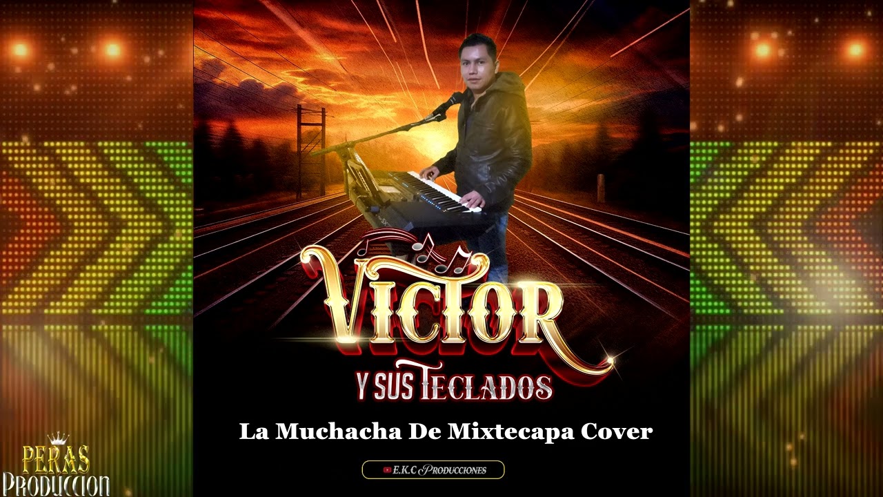 La muchacha de mixtecapa cover Victor y sus teclados 