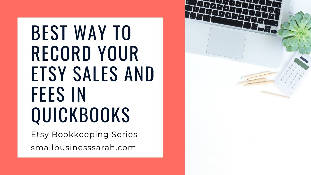 Best Way to Record your Etsy Sales and Fees In QuickBooks , Etsy Shop Bookkeeping