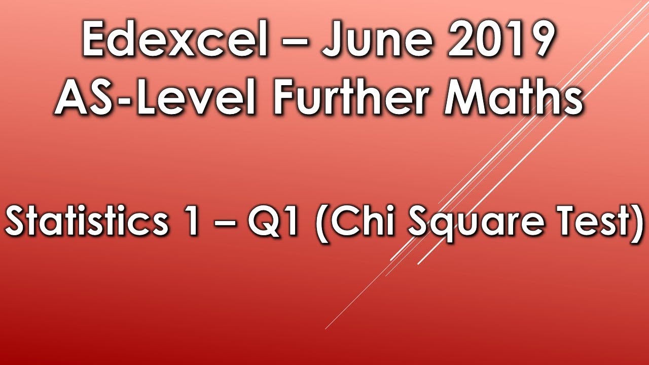 Edexcel AS Further Maths: June 2019 Statistics 1 - Q1 (Chi Square Test)