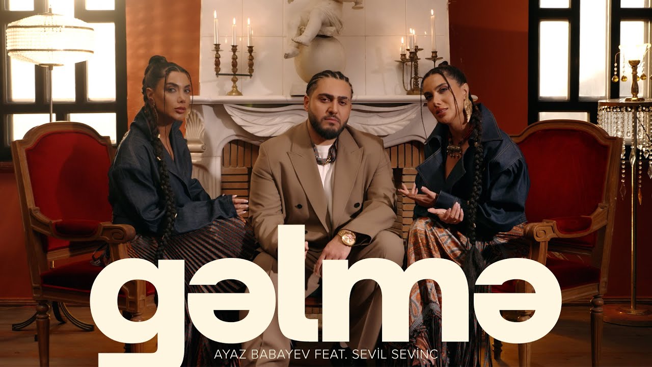 Ayaz Babayev ft. Sevil Sevinc &mdash; Gəlmə (Rəsmi Musiqi Videosu)
