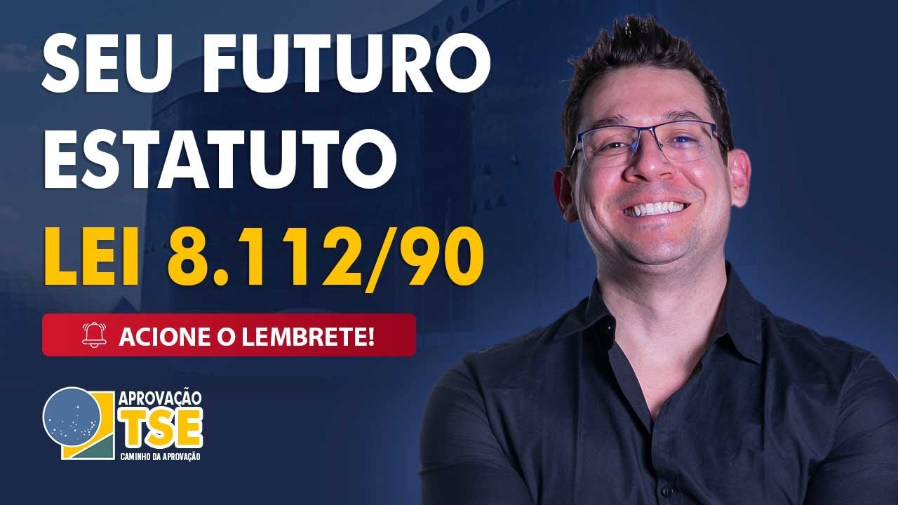 Projeto TSE - Seu Futuro Estatuto: Lei 8.112/90