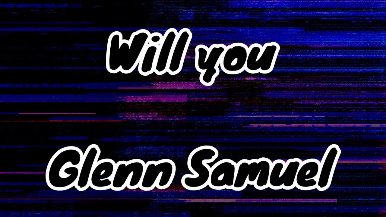 Will You - Glenn Samuel (Lyrics) 