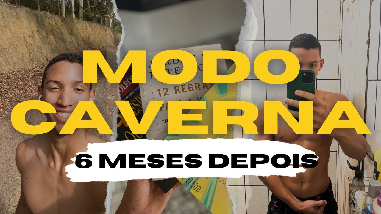 MODO CAVERNA: 6 meses depois (minha experiência)