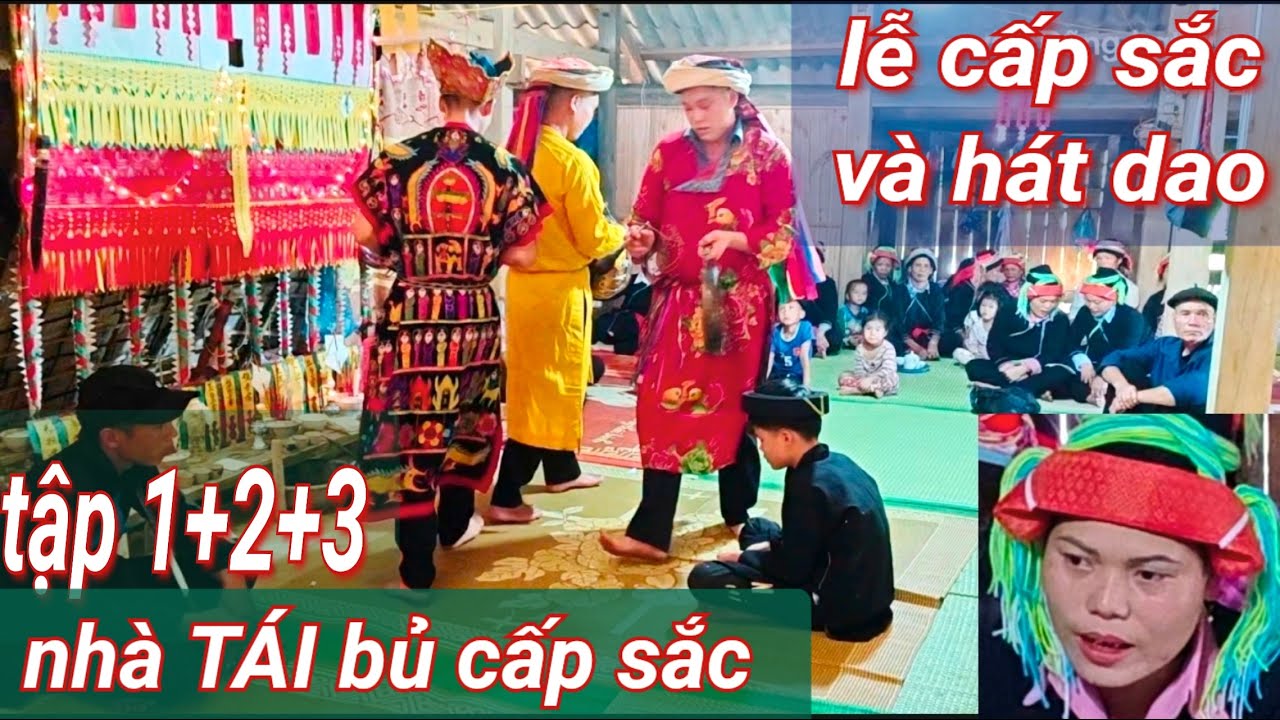 Tập 2+3: Lễ cấp sắc v&agrave; h&aacute;t dao rất hay tại nh&agrave; T&Aacute;I bủ th&ocirc;n khổi L&ugrave;ng x&atilde; Minh Ngọc