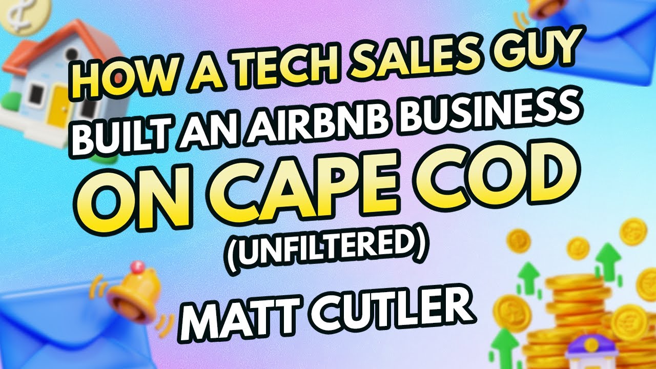 How a Tech Sales Guy Built an Airbnb Business on Cape Cod (Unfiltered) | Matt Cutler