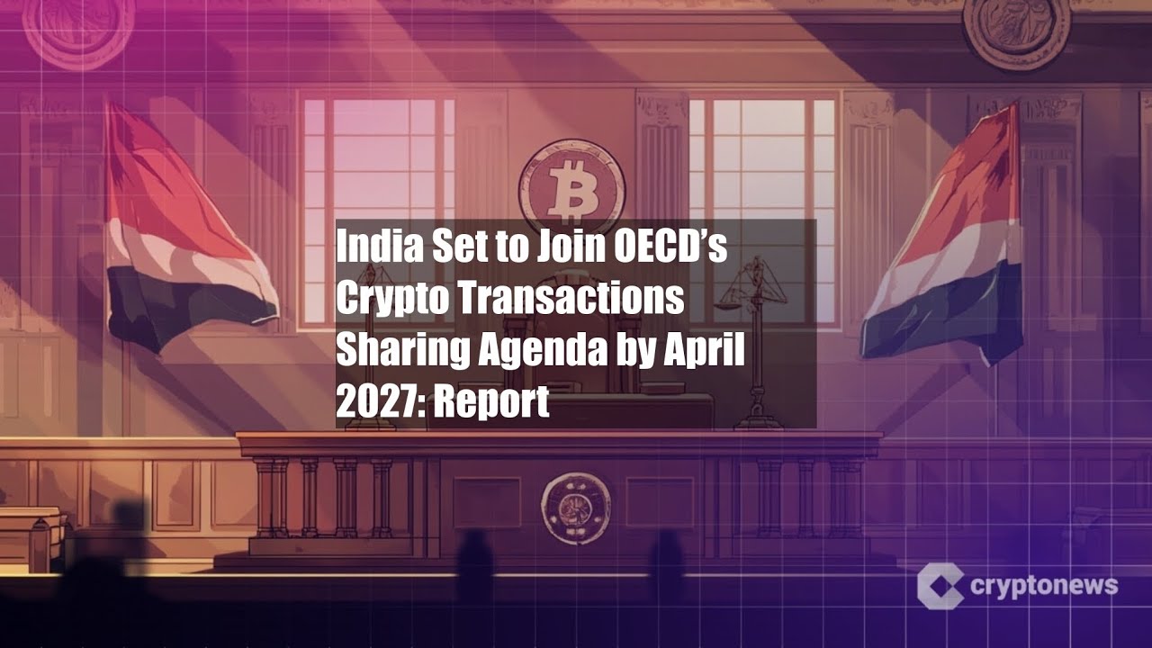 India Set to Join OECD&rsquo;s Crypto Transactions Sharing Agenda by