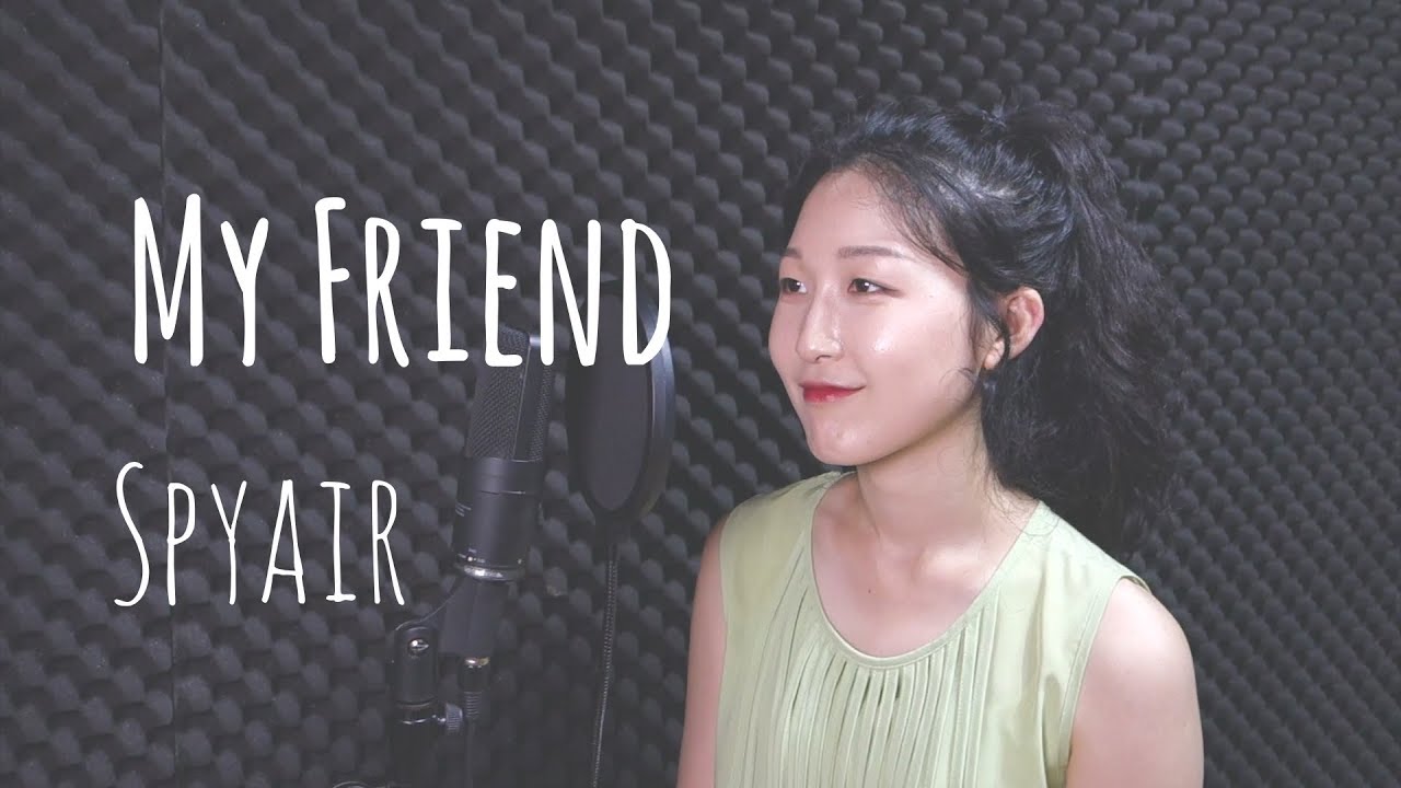 My friend - Spyair - 프로젝트와일영(Project While Young) COVER