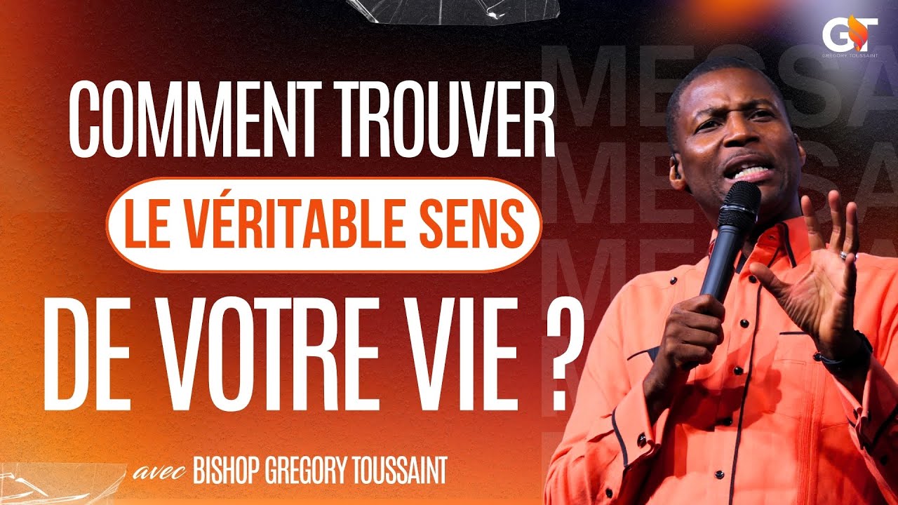 Comment Trouver Le Véritable Sens De Votre Vie ? | Bishop Gregory Toussaint | Message