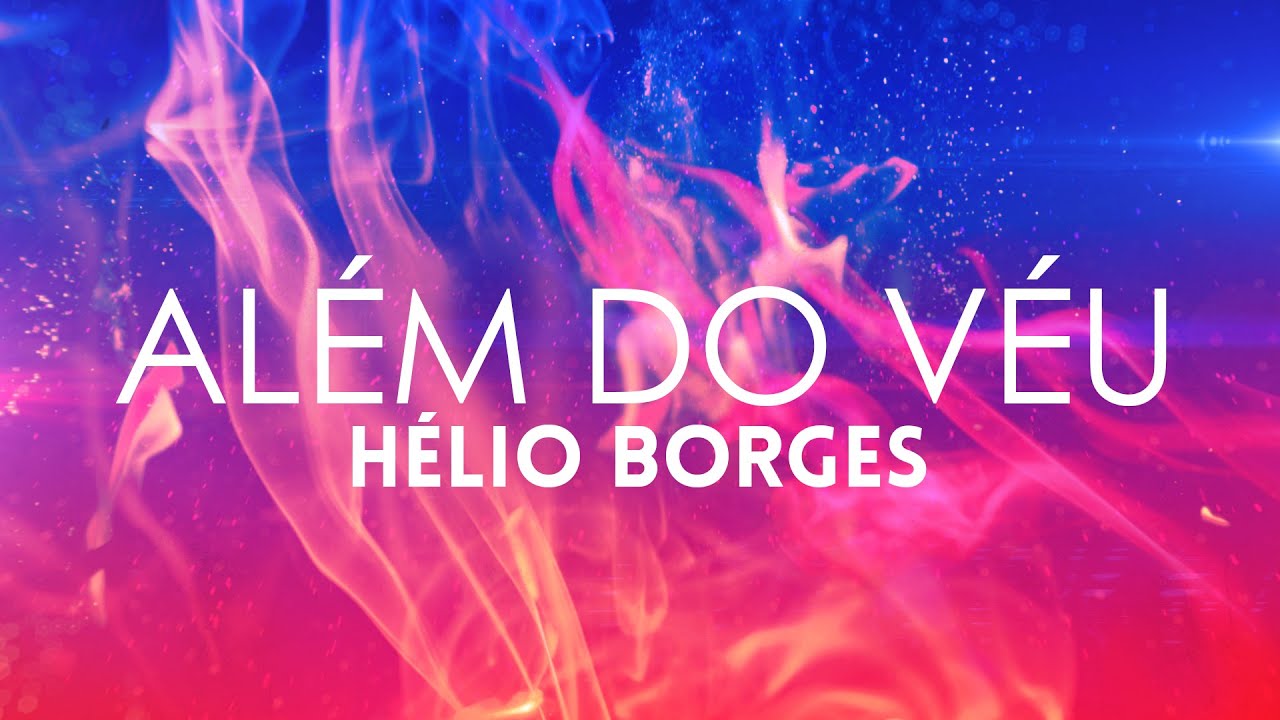 Hélio Borges - Além do Véu (Lyric Vídeo)