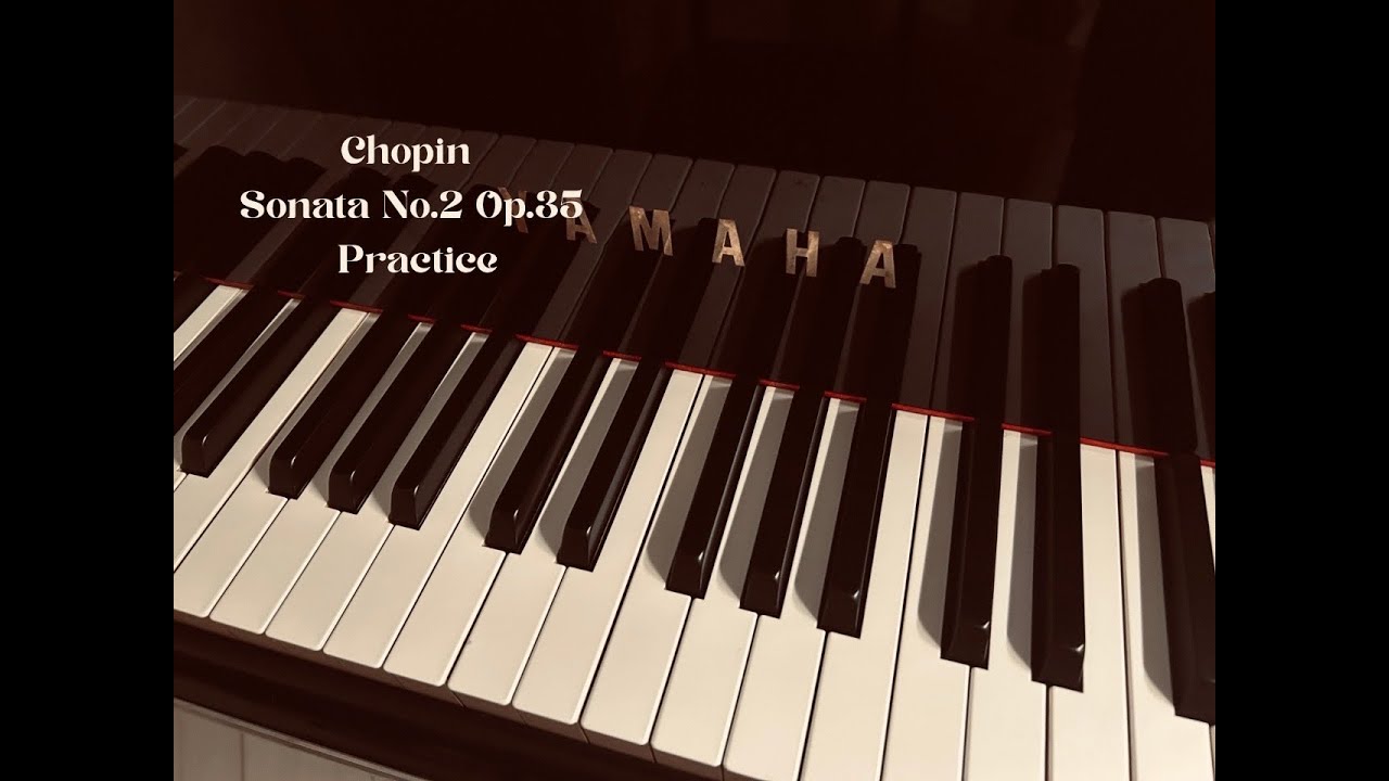 Chopin Sonata No.2 Op.35 Practice
