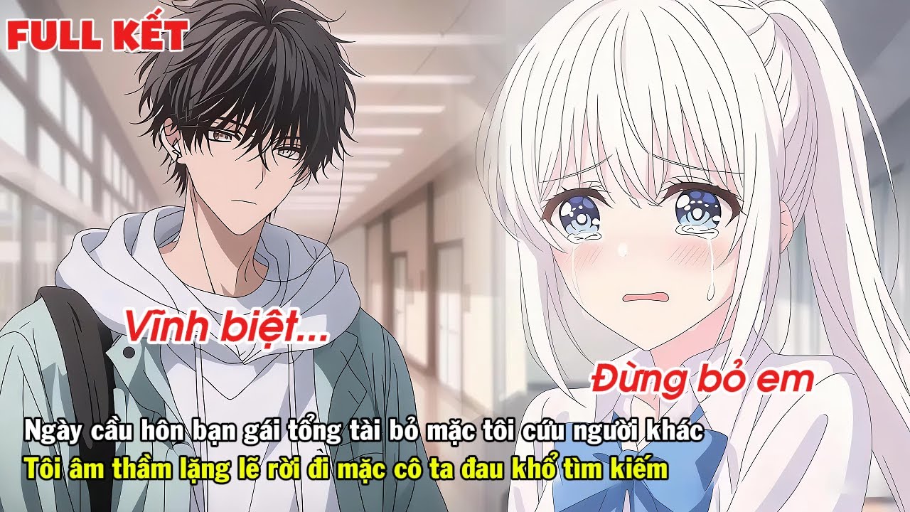 FULL | VÀO NGÀY CẦU HÔN BẠN GÁI BỎ MẶC TÔI CỨU NGƯỜI KHÁC TÔI ÂM THẦM RÒI ĐI MẶC KỆ CÔ TA HỐI HẬN