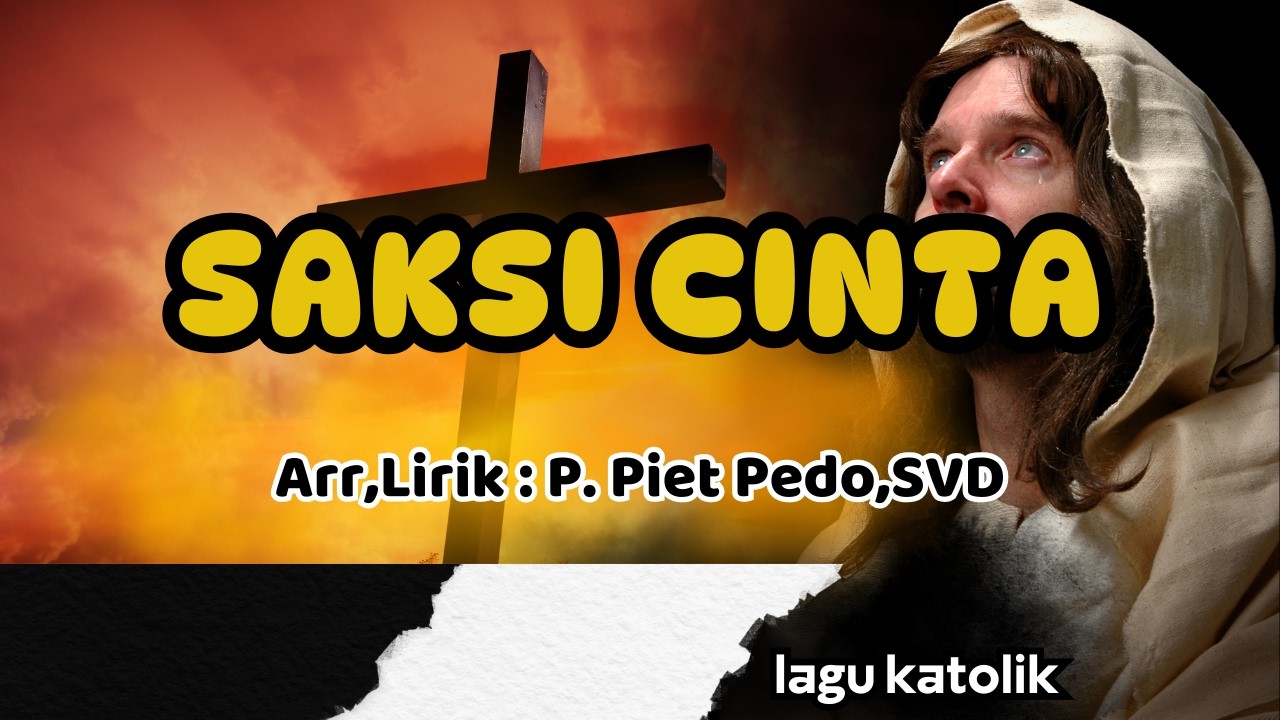SAKSI CINTA || LAGU KATOLIK || Arrr,Lirik : P. Piet Pedo,SVD