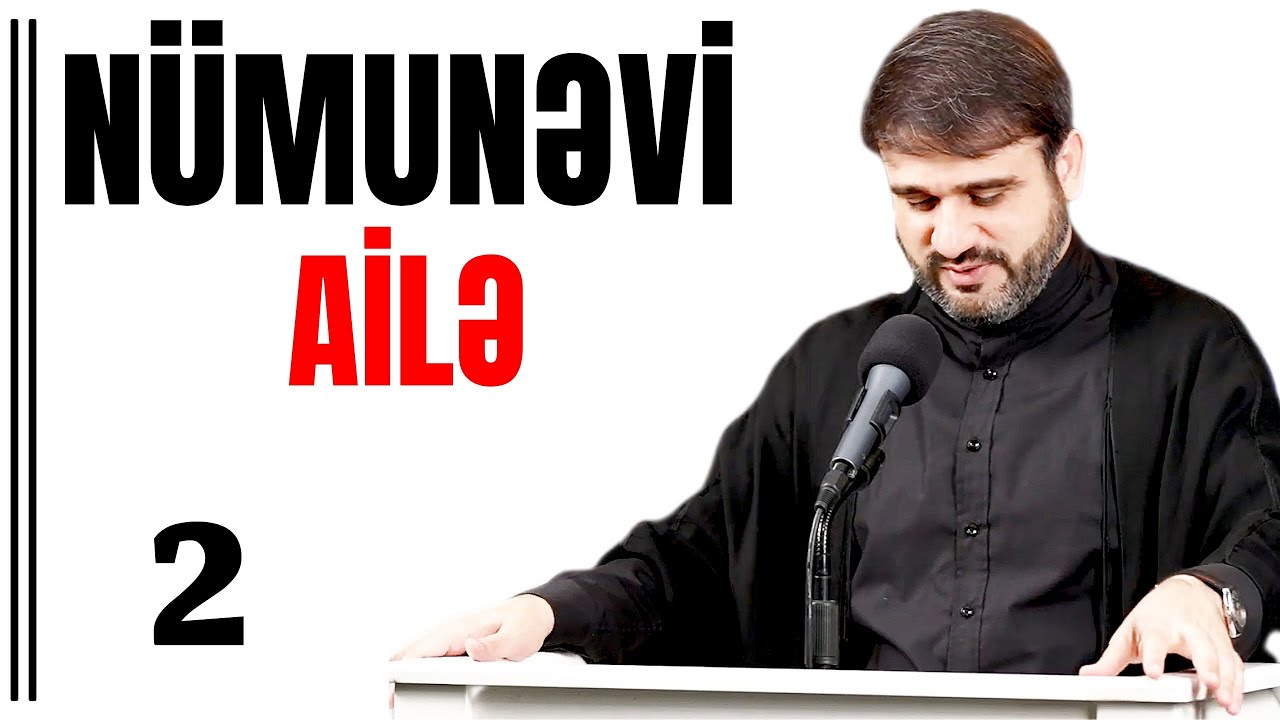 Sən Ata və Anana necə olsan, övladında sənə o cür olacaq - Hacı Ramil - Nümunəvi ailə 2