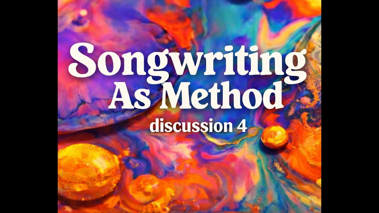 Songwriting As Method 4