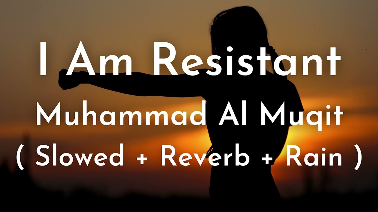 I Am Resistant | Slowed + Reverb + Rain | Muhammad Al Muqit | Islamic Background Nasheed