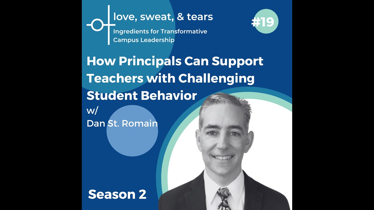 How Principals Can Support Teachers with Challenging Student Behavior w/  Dan St. Romain