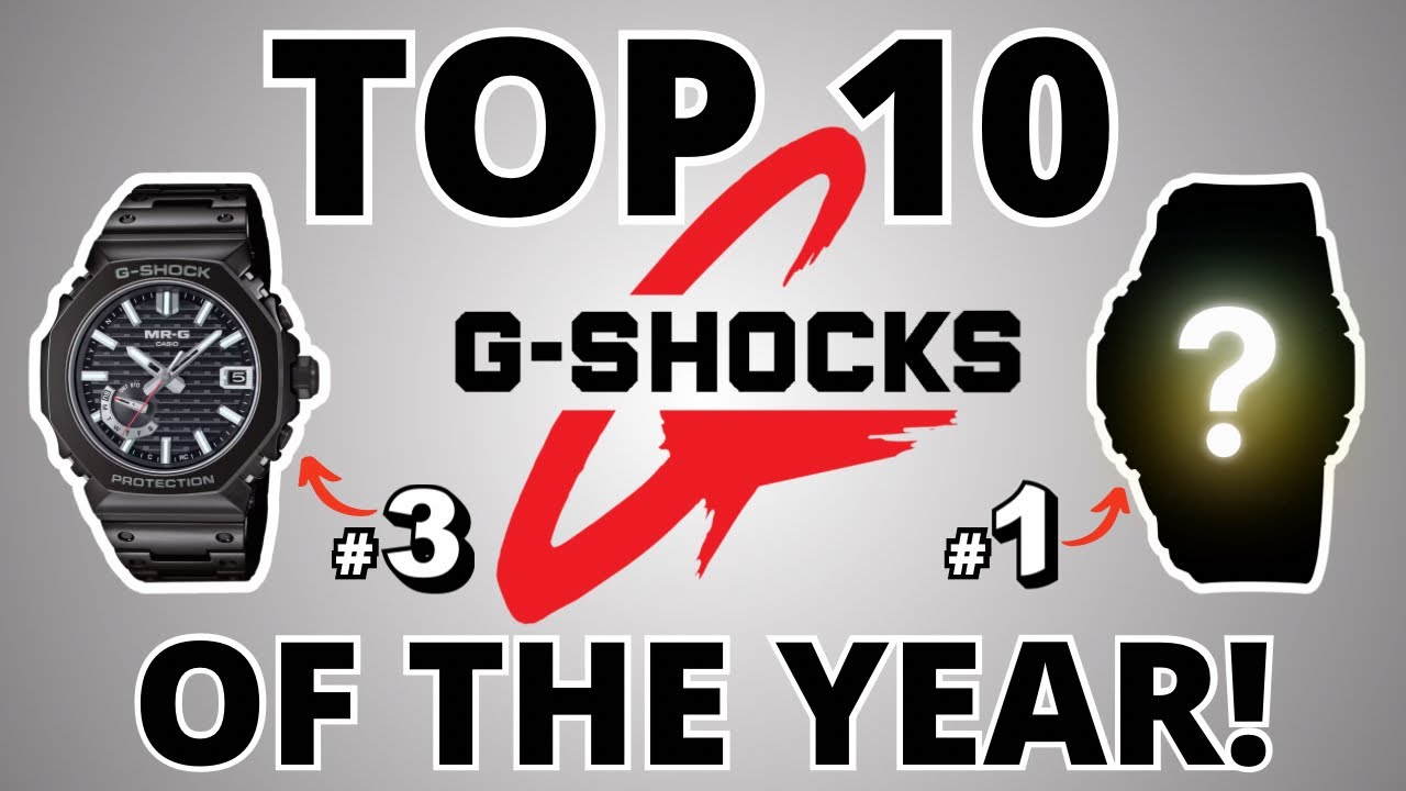 TOP 10 G-SHOCKS OF THE YEAR!