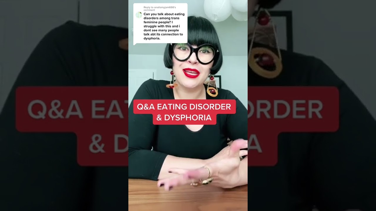 Gender therapist answering questions gender dysphoria and eating disorder.