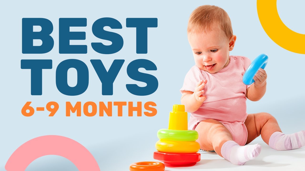 Best 6 - 9 Months Baby Toys: 8 Baby Must Have Toys for 6 - 9 Months!