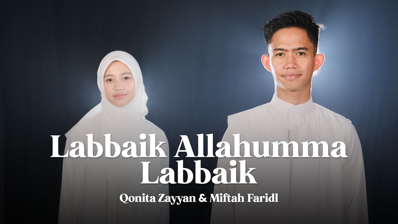 LABBAIK ALLAHUMMA LABBAIK (OFFICIAL MUSIC VIDEO) - QONITA ZAYYAN FT MIFTAH FARIDL